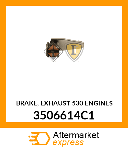BRAKE, EXHAUST 530 ENGINES 3506614C1