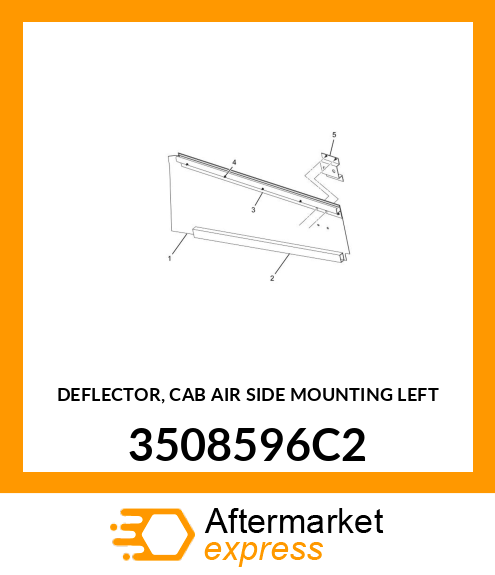 DEFLECTOR, CAB AIR SIDE MOUNTING LEFT 3508596C2