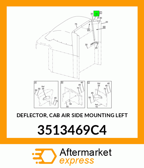 DEFLECTOR, CAB AIR SIDE MOUNTING LEFT 3513469C4