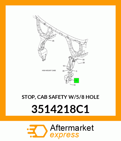 STOP, CAB SAFETY W/5/8" HOLE 3514218C1