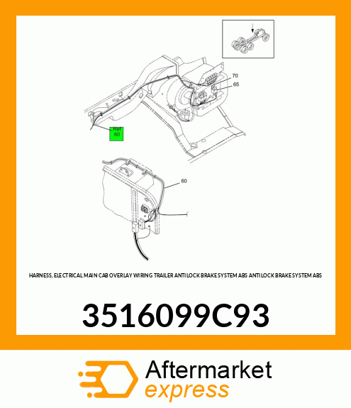 HARNESS, ELECTRICAL MAIN CAB OVERLAY WIRING TRAILER ANTILOCK BRAKE SYSTEM ABS ANTILOCK BRAKE SYSTEM ABS 3516099C93