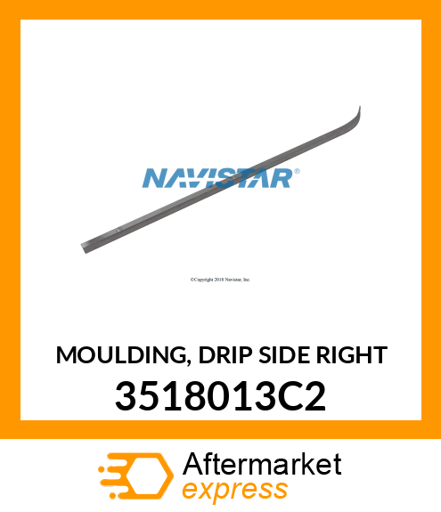 MOULDING, DRIP SIDE RIGHT 3518013C2