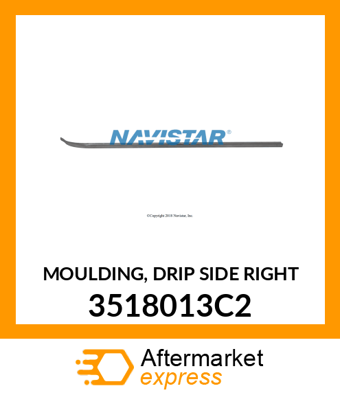 MOULDING, DRIP SIDE RIGHT 3518013C2