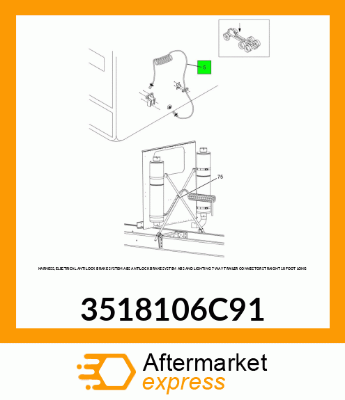 HARNESS, ELECTRICAL ANTILOCK BRAKE SYSTEM ABS ANTILOCK BRAKE SYSTEM ABS AND LIGHTING 7 WAY TRAILER CONNECTOR STRAIGHT 18 FOOT LONG 3518106C91