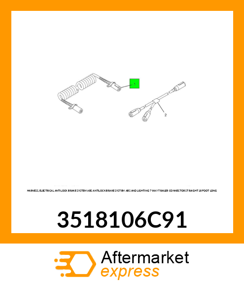 HARNESS, ELECTRICAL ANTILOCK BRAKE SYSTEM ABS ANTILOCK BRAKE SYSTEM ABS AND LIGHTING 7 WAY TRAILER CONNECTOR STRAIGHT 18 FOOT LONG 3518106C91