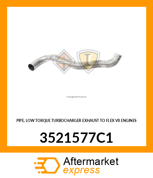 PIPE, LOW TORQUE TURBOCHARGER EXHAUST TO FLEX V8 ENGINES 3521577C1