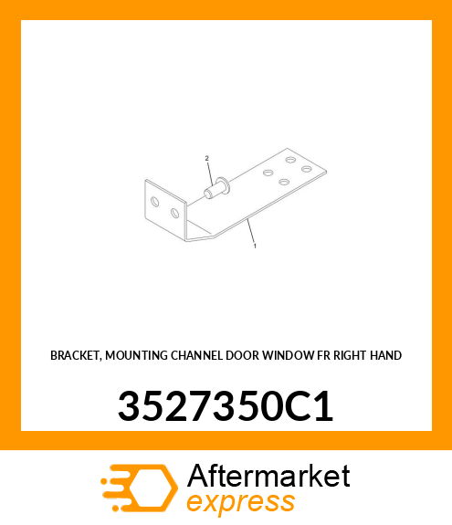 BRACKET, MOUNTING CHANNEL DOOR WINDOW FR RIGHT HAND 3527350C1