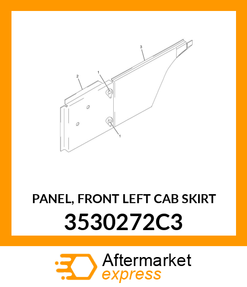 PANEL, FRONT LEFT CAB SKIRT 3530272C3