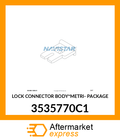 LOCK CONNECTOR BODY*METRI- PACKAGE 3535770C1