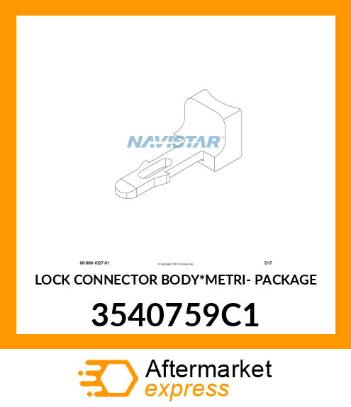 LOCK CONNECTOR BODY*METRI- PACKAGE 3540759C1