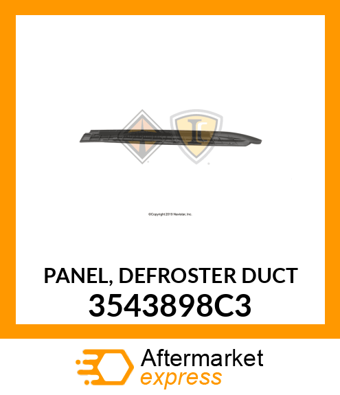 PANEL, DEFROSTER DUCT 3543898C3