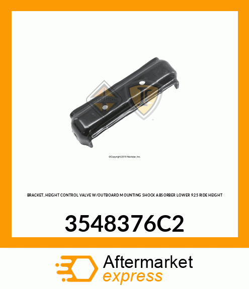 BRACKET, HEIGHT CONTROL VALVE W/OUTBOARD MOUNTING SHOCK ABSORBER LOWER 9.25" RIDE HEIGHT 3548376C2