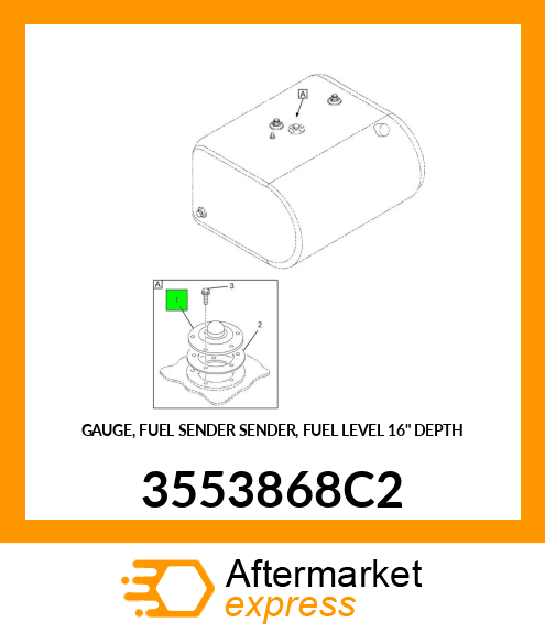 GAUGE, FUEL SENDER SENDER, FUEL LEVEL 16" DEPTH 3553868C2