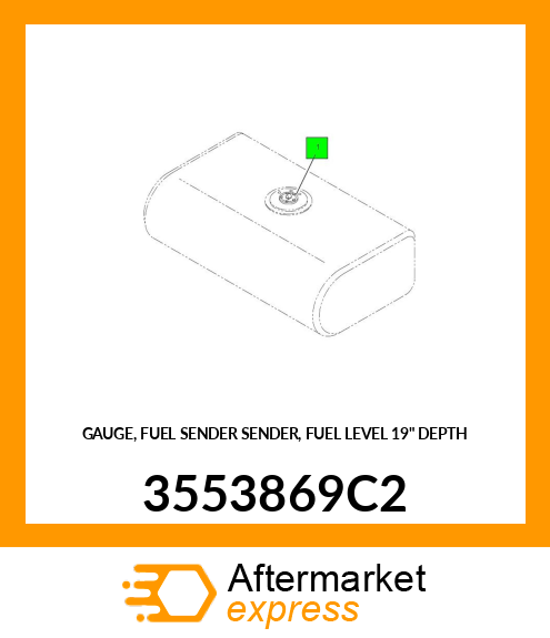 GAUGE, FUEL SENDER SENDER, FUEL LEVEL 19" DEPTH 3553869C2