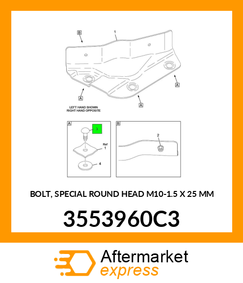 BOLT, SPECIAL ROUND HEAD M10-1.5 X 25 MM 3553960C3