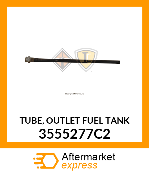 TUBE, OUTLET FUEL TANK 3555277C2