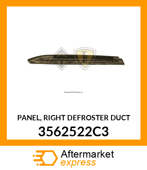 PANEL, RIGHT DEFROSTER DUCT 3562522C3