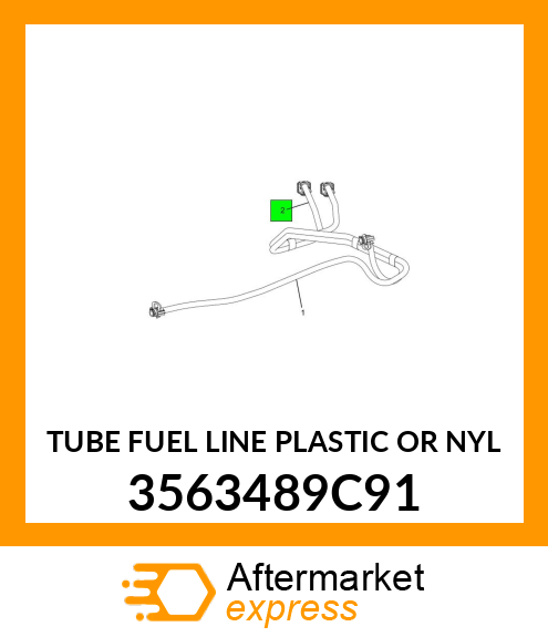TUBE FUEL LINE PLASTIC OR NYL 3563489C91