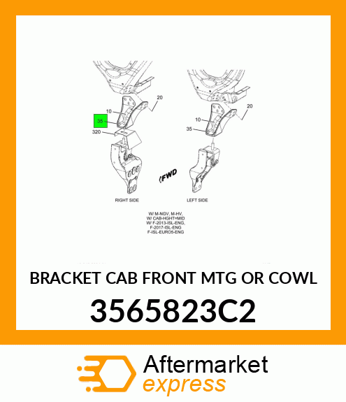 BRACKET CAB FRONT MTG OR COWL 3565823C2