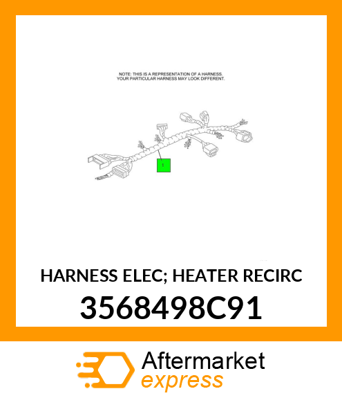 HARNESS ELEC; HEATER RECIRC 3568498C91