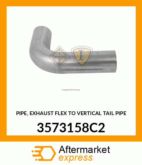 PIPE, EXHAUST FLEX TO VERTICAL TAIL PIPE 3573158C2