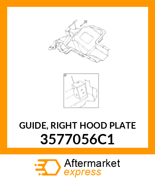 GUIDE, RIGHT HOOD PLATE 3577056C1