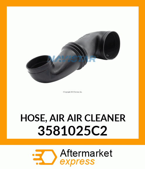 HOSE, AIR AIR CLEANER 3581025C2