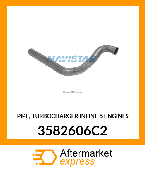 PIPE, TURBOCHARGER INLINE 6 ENGINES 3582606C2