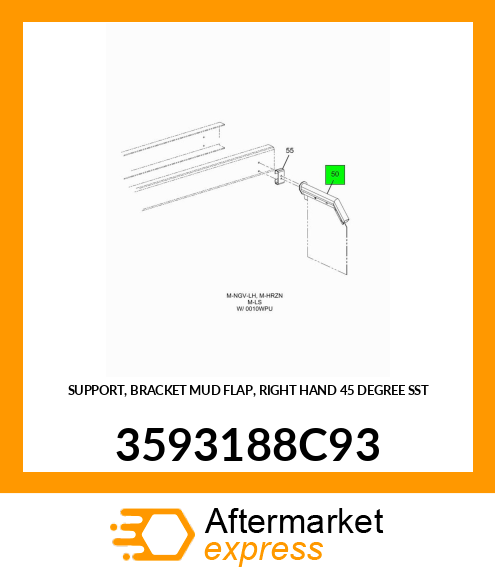 SUPPORT, BRACKET MUD FLAP, RIGHT HAND 45 DEGREE SST 3593188C93