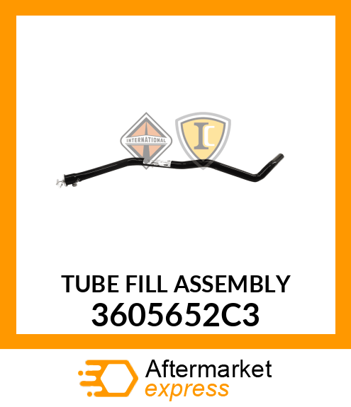 TUBE FILL ASSEMBLY 3605652C3