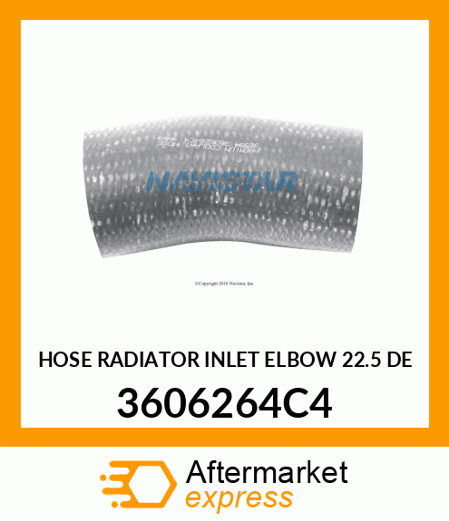 HOSE RADIATOR INLET ELBOW 22.5 DE 3606264C4