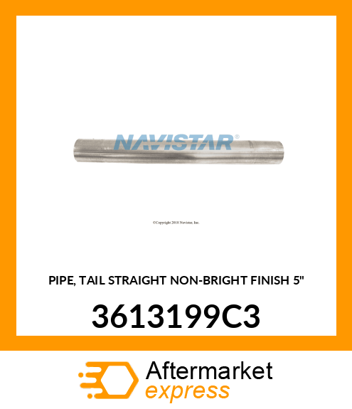 PIPE, TAIL STRAIGHT NON-BRIGHT FINISH 5" 3613199C3