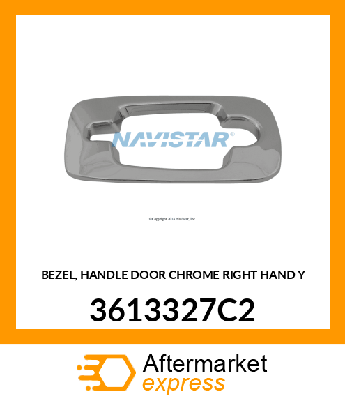 BEZEL, HANDLE DOOR CHROME RIGHT HAND Y 3613327C2