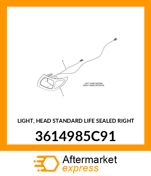 LIGHT, HEAD STANDARD LIFE SEALED RIGHT 3614985C91