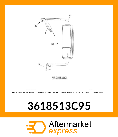 MIRROR REAR VIEW RIGHT HAND AERO CHROME HTD POWER CL CB RADIO RADIO TRN SIGNAL LD 3618513C95