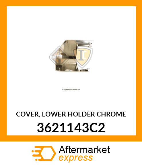 COVER, LOWER HOLDER CHROME 3621143C2