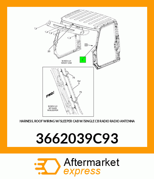 HARNESS, ROOF WIRING W/SLEEPER CAB W/SINGLE CB RADIO RADIO ANTENNA 3662039C93