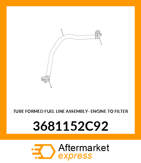 TUBE FORMED FUEL LINE ASSEMBLY- ENGINE TO FILTER 3681152C92