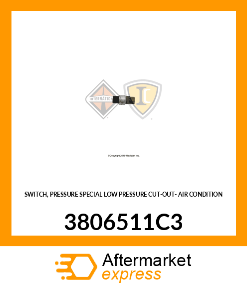 SWITCH, PRESSURE SPECIAL LOW PRESSURE CUT-OUT- AIR CONDITION 3806511C3