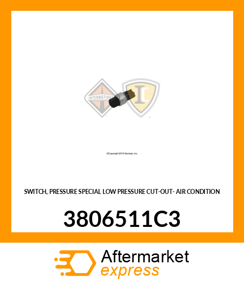 SWITCH, PRESSURE SPECIAL LOW PRESSURE CUT-OUT- AIR CONDITION 3806511C3