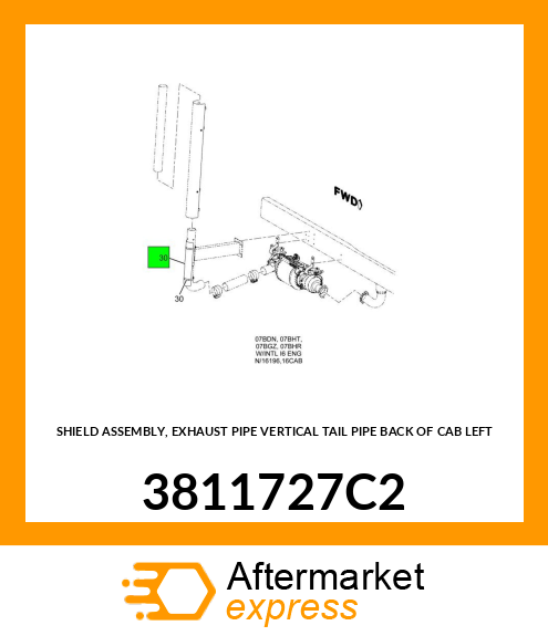 SHIELD ASSEMBLY, EXHAUST PIPE VERTICAL TAIL PIPE BACK OF CAB LEFT 3811727C2