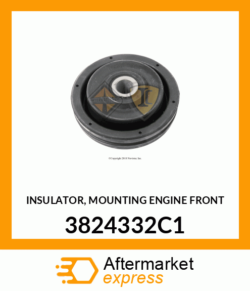 INSULATOR, MOUNTING ENGINE FRONT 3824332C1