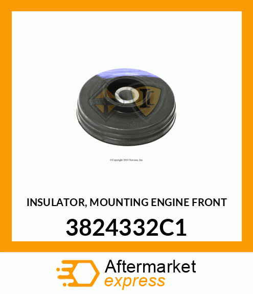 INSULATOR, MOUNTING ENGINE FRONT 3824332C1
