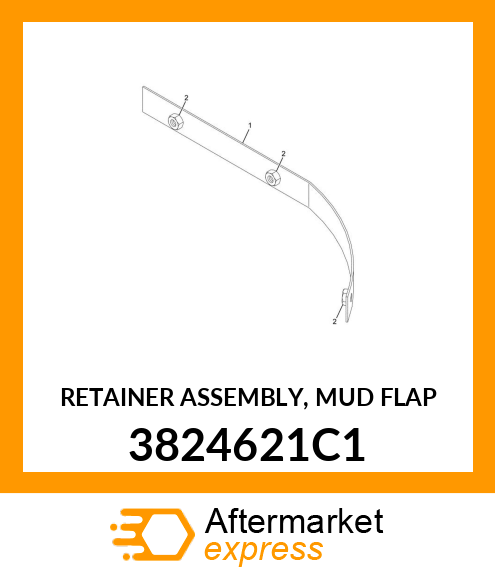 RETAINER ASSEMBLY, MUD FLAP 3824621C1