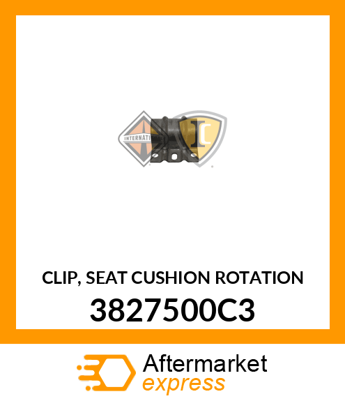CLIP, SEAT CUSHION ROTATION 3827500C3