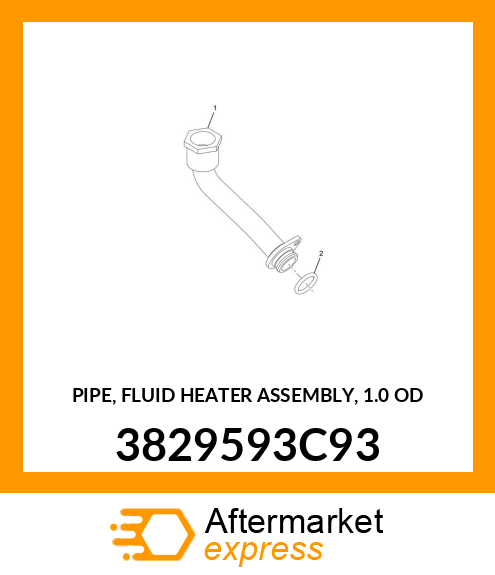 PIPE, FLUID HEATER ASSEMBLY, 1.0 OD 3829593C93