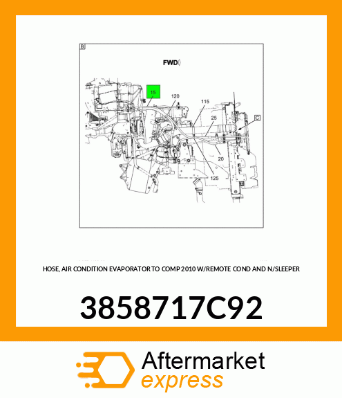 HOSE, AIR CONDITION EVAPORATOR TO COMP 2010 W/REMOTE COND AND N/SLEEPER 3858717C92