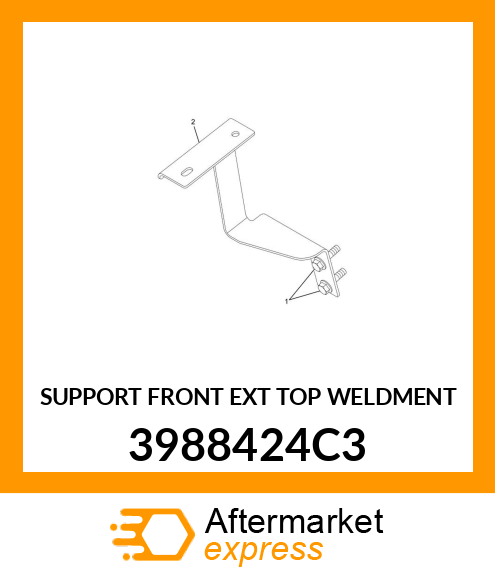 SUPPORT FRONT EXT TOP WELDMENT 3988424C3
