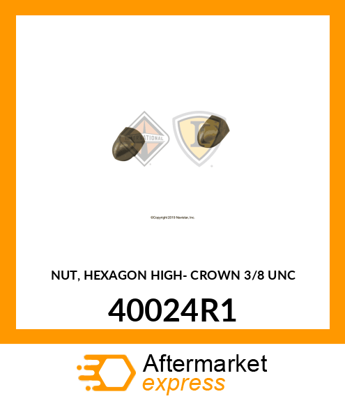 NUT, HEXAGON HIGH- CROWN 3/8" UNC 40024R1