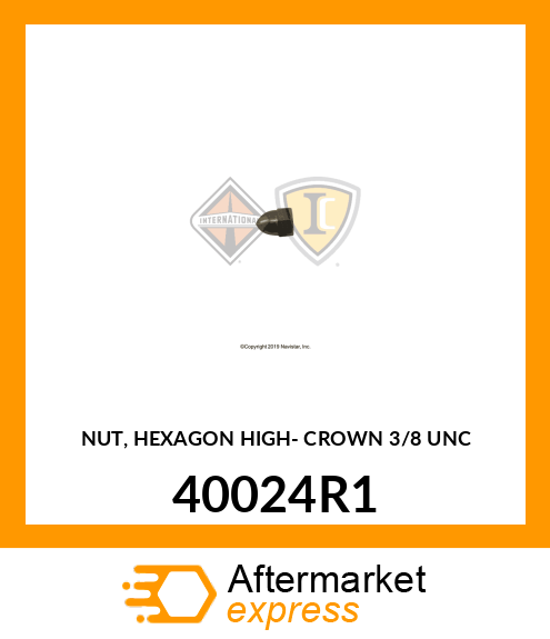 NUT, HEXAGON HIGH- CROWN 3/8" UNC 40024R1